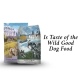 Is Taste of the Wild Good Dog Food?